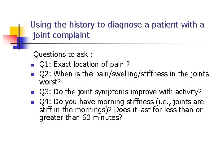 Using the history to diagnose a patient with a joint complaint Questions to ask