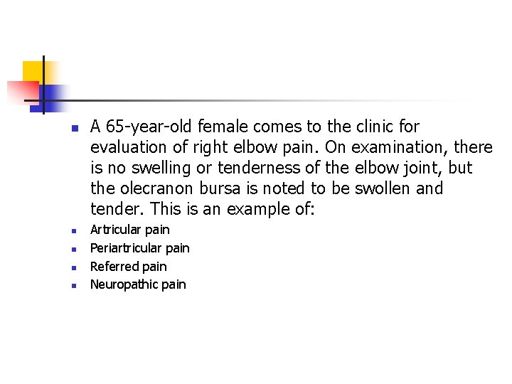 n n n A 65 -year-old female comes to the clinic for evaluation of