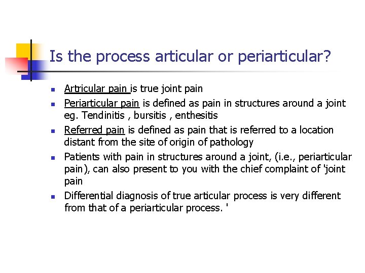 Is the process articular or periarticular? n n n Artricular pain is true joint