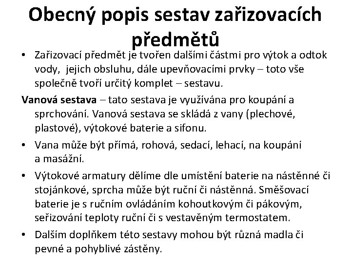 Obecný popis sestav zařizovacích předmětů • Zařizovací předmět je tvořen dalšími částmi pro výtok