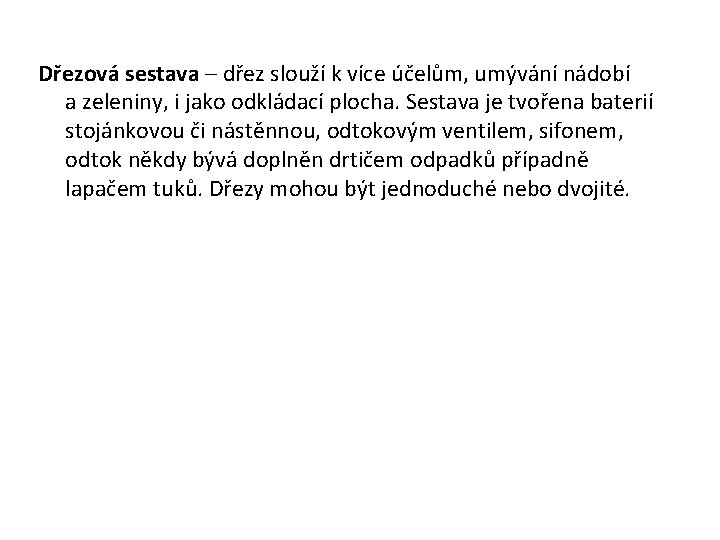 Dřezová sestava – dřez slouží k více účelům, umývání nádobí a zeleniny, i jako