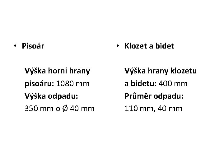  • Pisoár Výška horní hrany pisoáru: 1080 mm Výška odpadu: 350 mm o