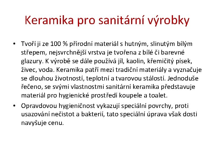 Keramika pro sanitární výrobky • Tvoří ji ze 100 % přírodní materiál s hutným,