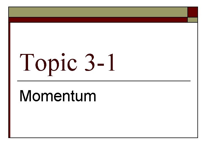 Topic 3 -1 Momentum 