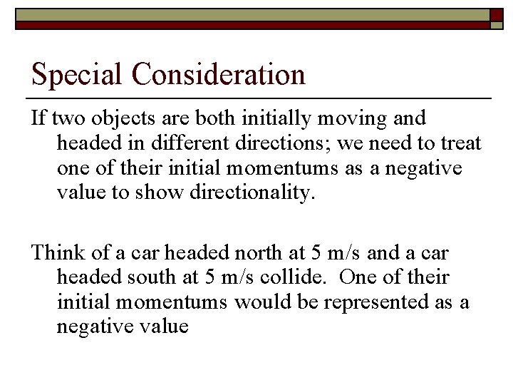 Special Consideration If two objects are both initially moving and headed in different directions;