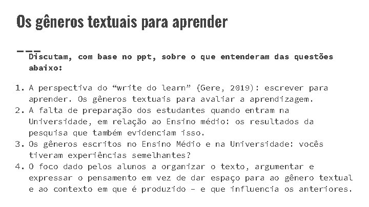 Os gêneros textuais para aprender Discutam, com base no ppt, sobre o que entenderam