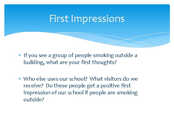 First Impressions If you see a group of people smoking outside a building, what