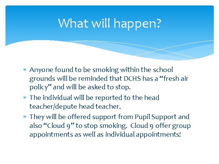 What will happen? Anyone found to be smoking within the school grounds will be