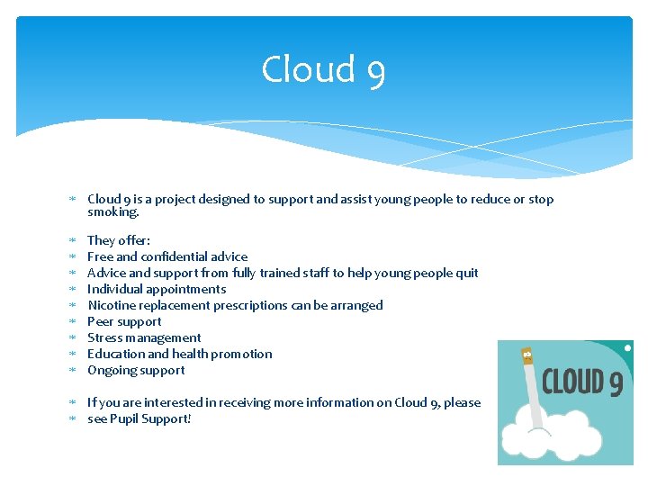 Cloud 9 is a project designed to support and assist young people to reduce