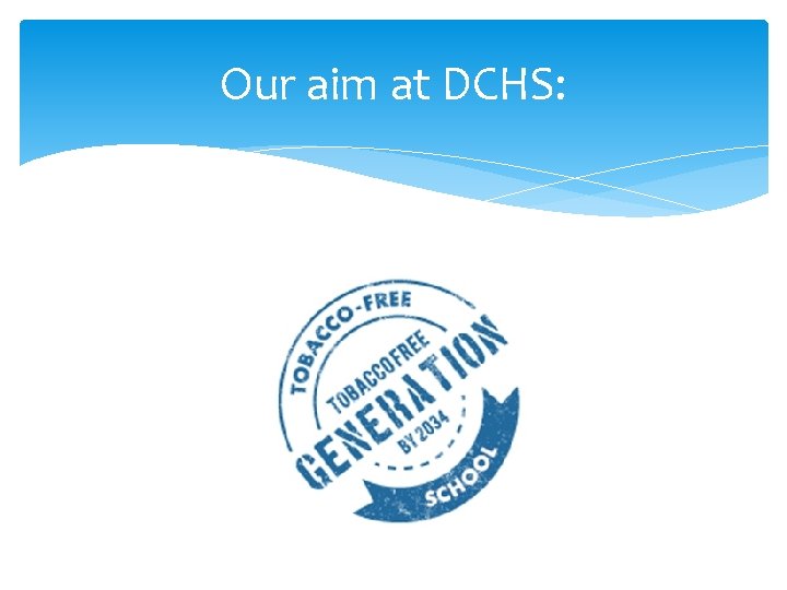 Our aim at DCHS: 
