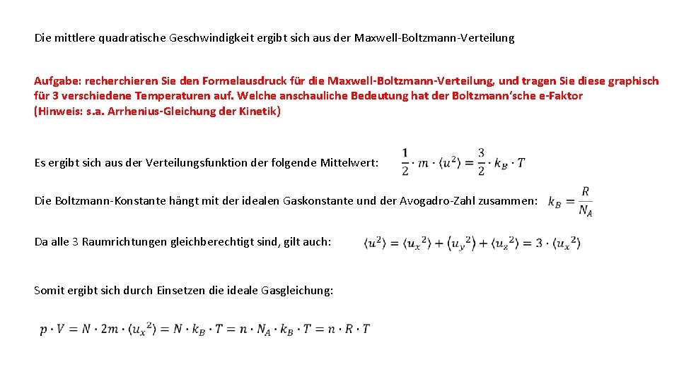 Die mittlere quadratische Geschwindigkeit ergibt sich aus der Maxwell-Boltzmann-Verteilung Aufgabe: recherchieren Sie den Formelausdruck