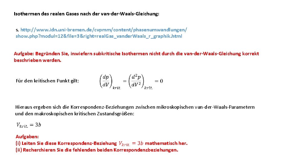 Isothermen des realen Gases nach der van-der-Waals-Gleichung: s. http: //www. idn. uni-bremen. de/cvpmm/content/phasenumwandlungen/ show.