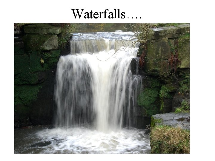 Waterfalls…. 24/02/2021 