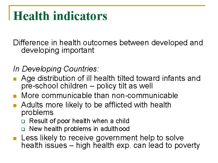 Health indicators Difference in health outcomes between developed and developing important In Developing Countries:
