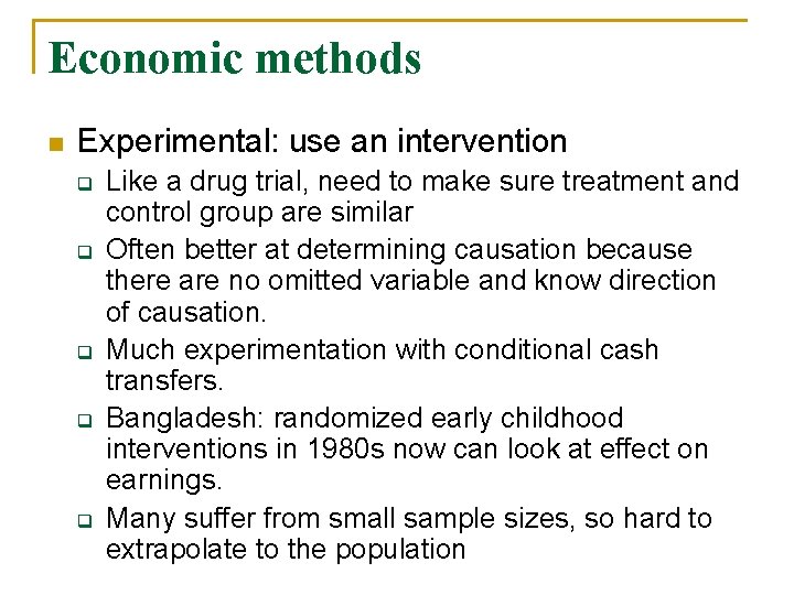 Economic methods n Experimental: use an intervention q q q Like a drug trial,