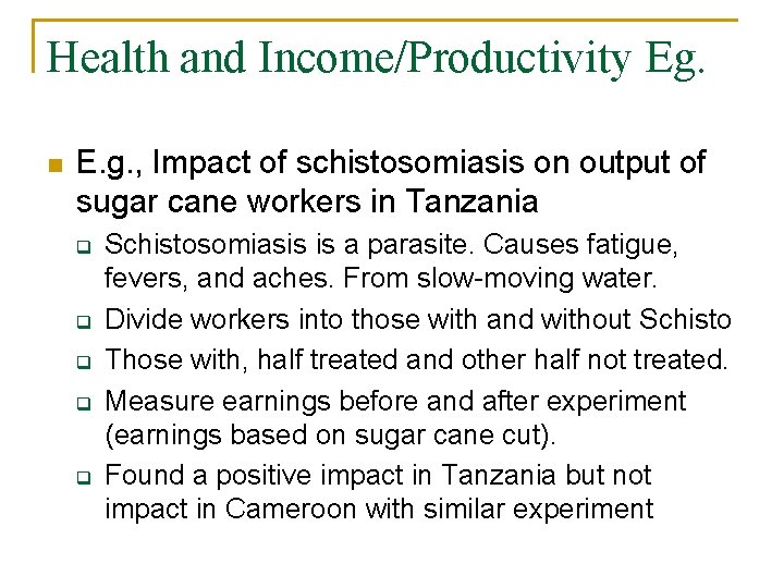 Health and Income/Productivity Eg. n E. g. , Impact of schistosomiasis on output of