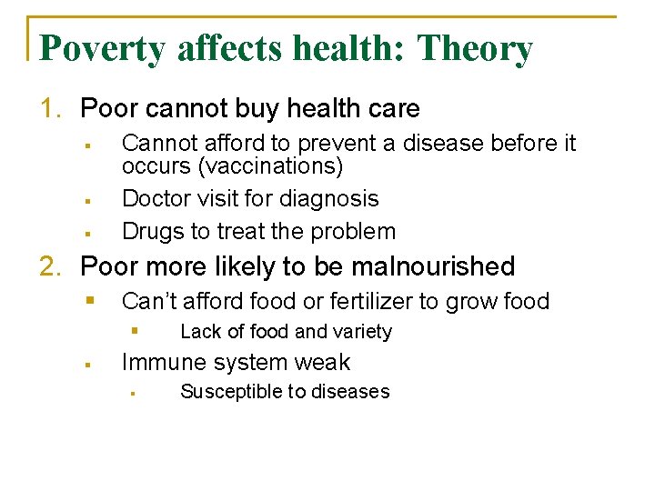 Poverty affects health: Theory 1. Poor cannot buy health care § § § Cannot