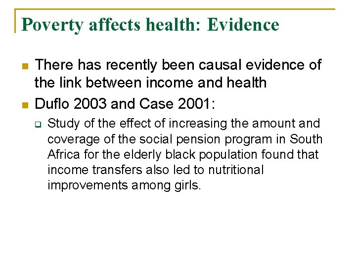 Poverty affects health: Evidence n n There has recently been causal evidence of the