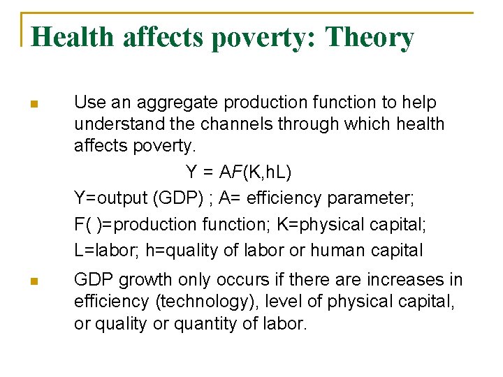Health affects poverty: Theory n Use an aggregate production function to help understand the