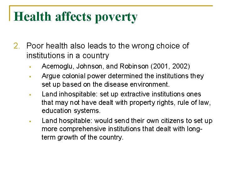 Health affects poverty 2. Poor health also leads to the wrong choice of institutions