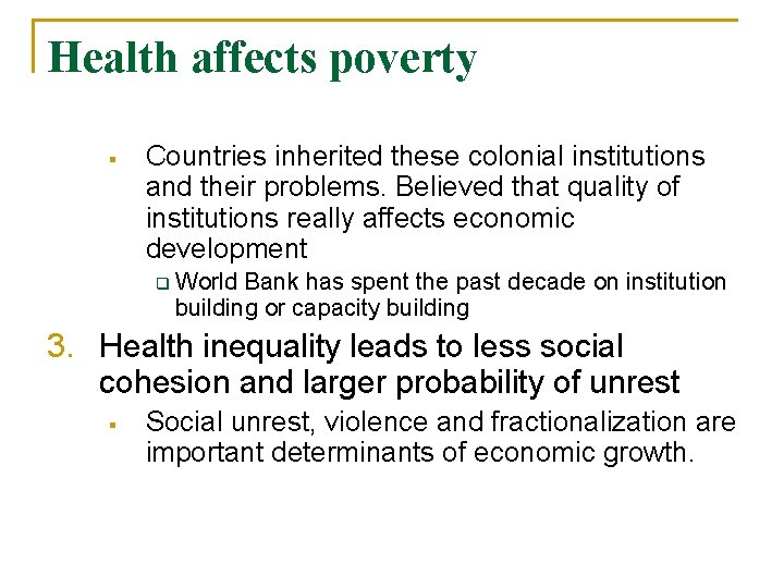 Health affects poverty § Countries inherited these colonial institutions and their problems. Believed that
