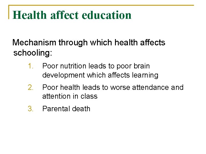 Health affect education Mechanism through which health affects schooling: 1. Poor nutrition leads to