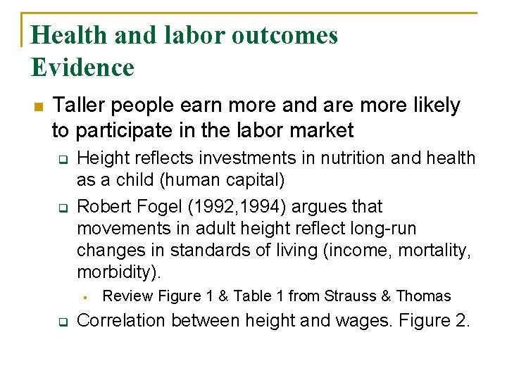 Health and labor outcomes Evidence n Taller people earn more and are more likely