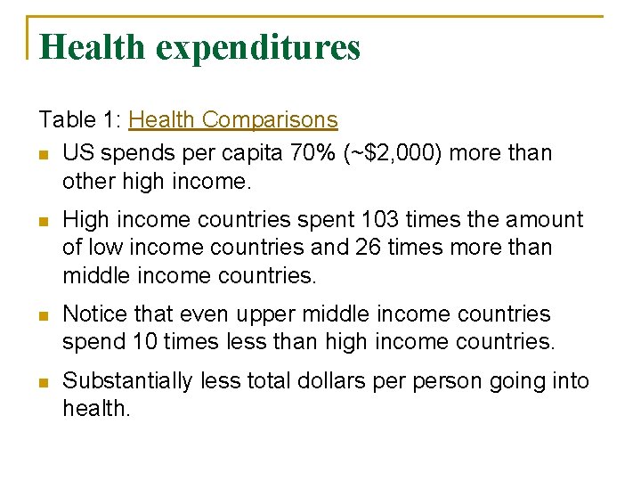 Health expenditures Table 1: Health Comparisons n US spends per capita 70% (~$2, 000)