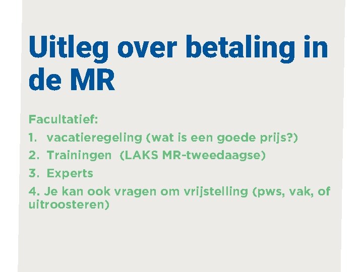 Uitleg over betaling in de MR Facultatief: 1. vacatieregeling (wat is een goede prijs?