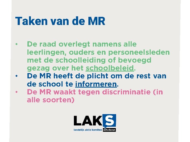 Taken van de MR • • • De raad overlegt namens alle leerlingen, ouders