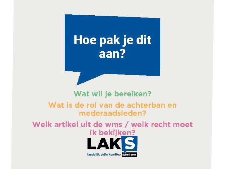 Hoe pak je dit aan? Wat wil je bereiken? Wat is de rol van