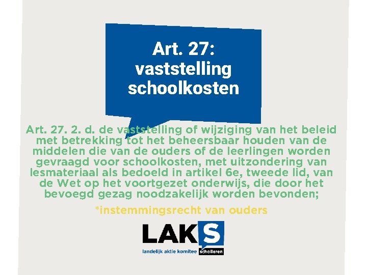 Art. 27: vaststelling schoolkosten Art. 27. 2. d. de vaststelling of wijziging van het