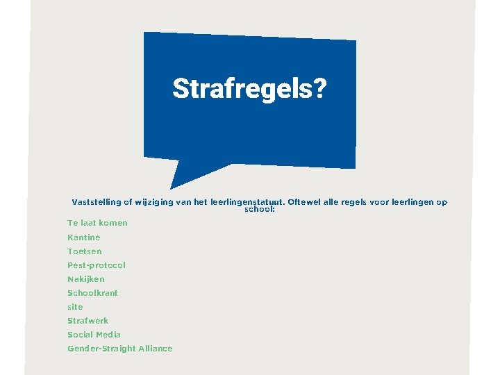 Strafregels? Vaststelling of wijziging van het leerlingenstatuut. Oftewel alle regels voor leerlingen op school: