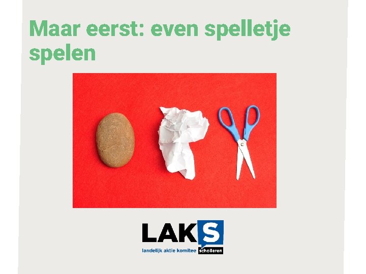 Maar eerst: even spelletje spelen 