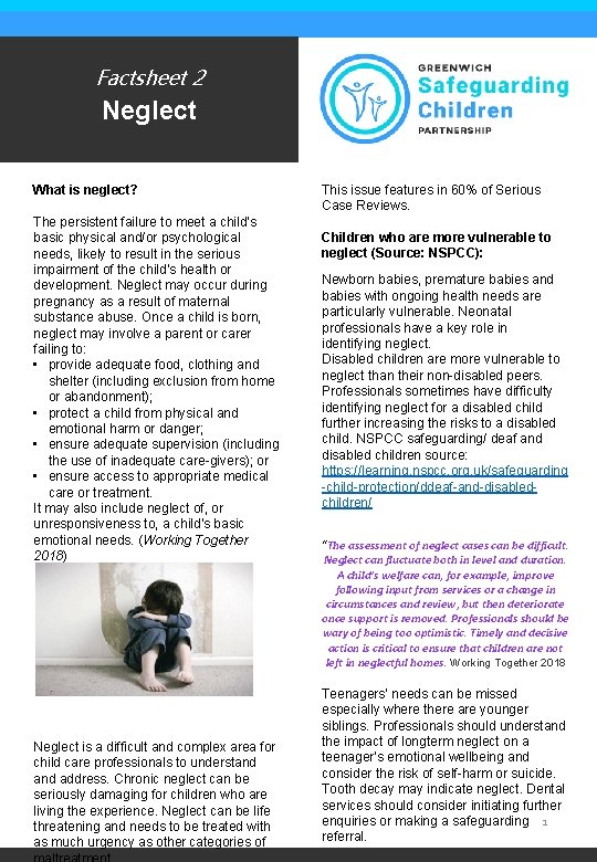 Factsheet 2 Neglect What is neglect? The persistent failure to meet a child’s basic