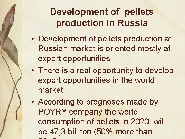 Development of pellets production in Russia • Development of pellets production at Russian market