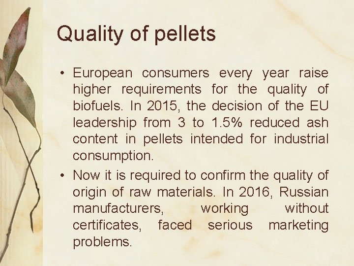 Quality of pellets • European consumers every year raise higher requirements for the quality