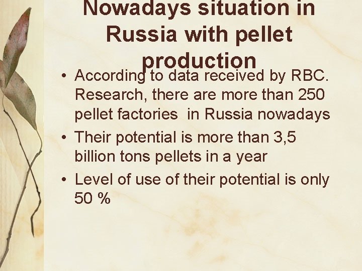 Nowadays situation in Russia with pellet production • According to data received by RBC.