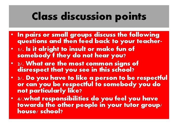 Class discussion points • In pairs or small groups discuss the following questions and