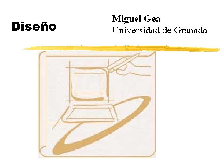 Diseño Miguel Gea Universidad de Granada 