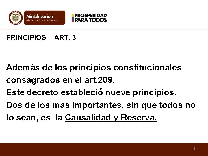 PRINCIPIOS - ART. 3 Además de los principios constitucionales consagrados en el art. 209.