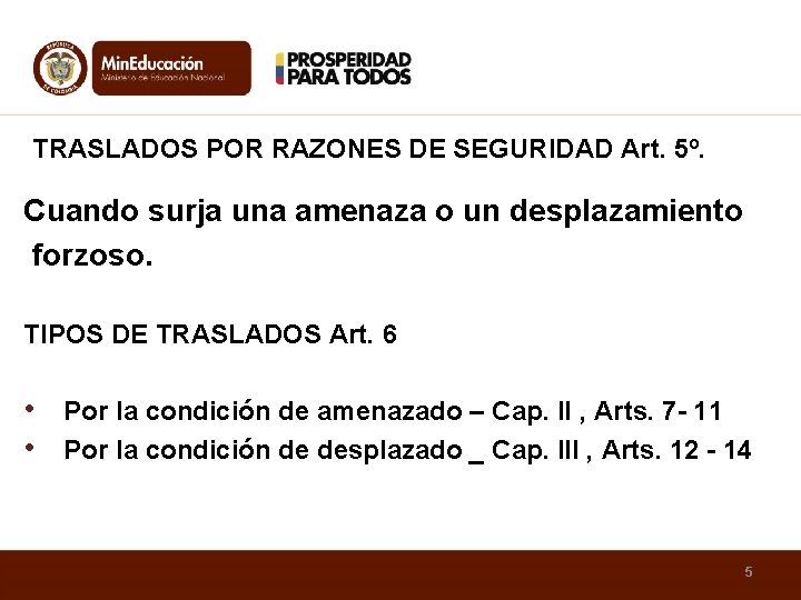 TRASLADOS POR RAZONES DE SEGURIDAD Art. 5º. Cuando surja una amenaza o un desplazamiento