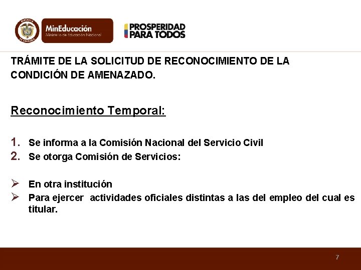 TRÁMITE DE LA SOLICITUD DE RECONOCIMIENTO DE LA CONDICIÓN DE AMENAZADO. Reconocimiento Temporal: 1.