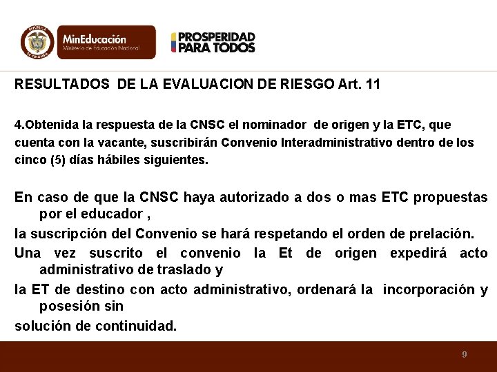 RESULTADOS DE LA EVALUACION DE RIESGO Art. 11 4. Obtenida la respuesta de la