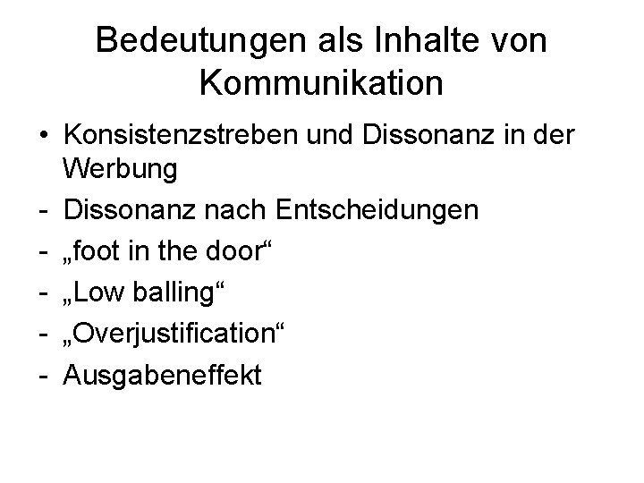 Bedeutungen als Inhalte von Kommunikation • Konsistenzstreben und Dissonanz in der Werbung - Dissonanz