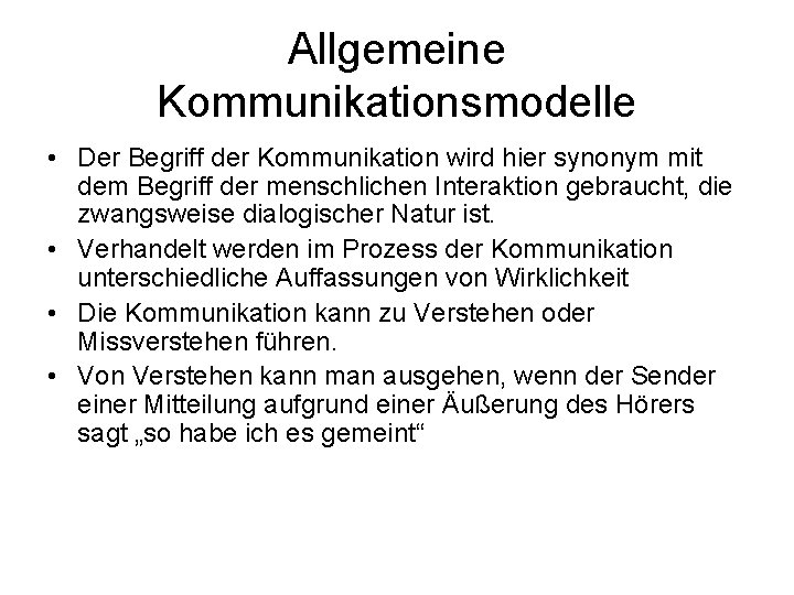 Allgemeine Kommunikationsmodelle • Der Begriff der Kommunikation wird hier synonym mit dem Begriff der