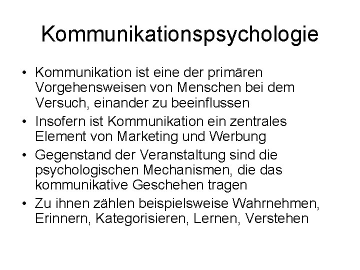 Kommunikationspsychologie • Kommunikation ist eine der primären Vorgehensweisen von Menschen bei dem Versuch, einander