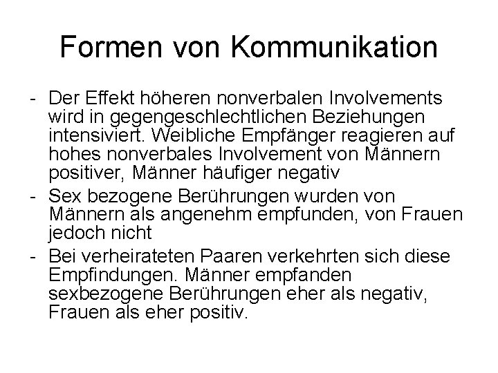 Formen von Kommunikation - Der Effekt höheren nonverbalen Involvements wird in gegengeschlechtlichen Beziehungen intensiviert.