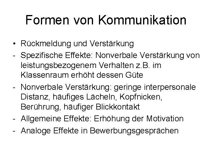 Formen von Kommunikation • Rückmeldung und Verstärkung - Spezifische Effekte: Nonverbale Verstärkung von leistungsbezogenem