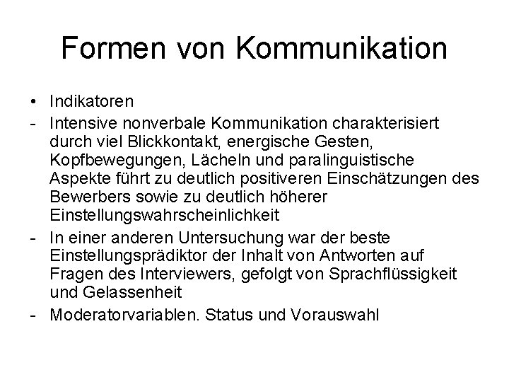 Formen von Kommunikation • Indikatoren - Intensive nonverbale Kommunikation charakterisiert durch viel Blickkontakt, energische